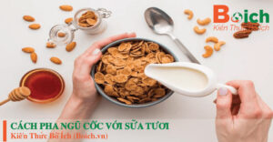 Cách pha ngũ cốc với sữa tươi